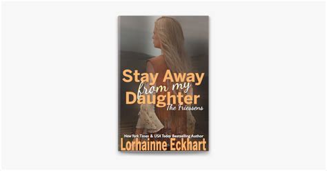 Stay Away from My Daughter by Lorhainne Eckhart .